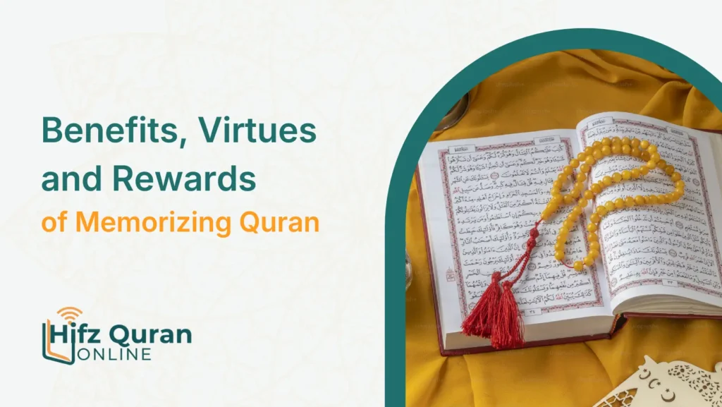 Benefits, Virtues and Rewards of Memorizing Quran