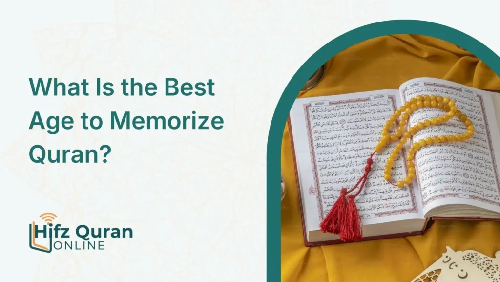 What Is the Best Age to Memorize Quran?