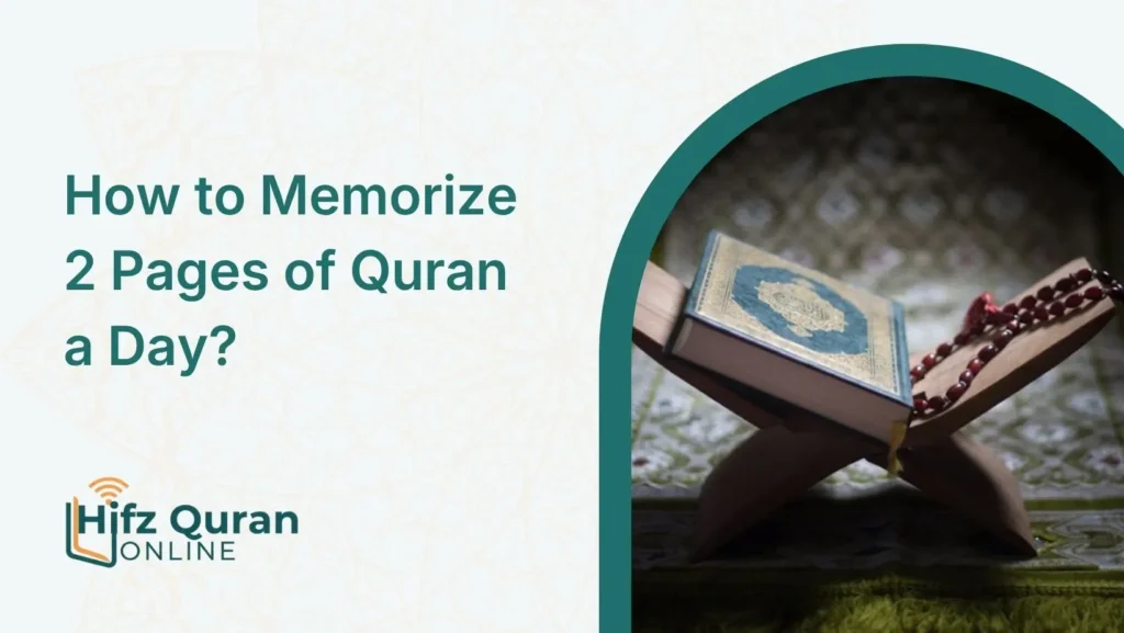 How to Memorize 2 Pages of Quran a Day?
