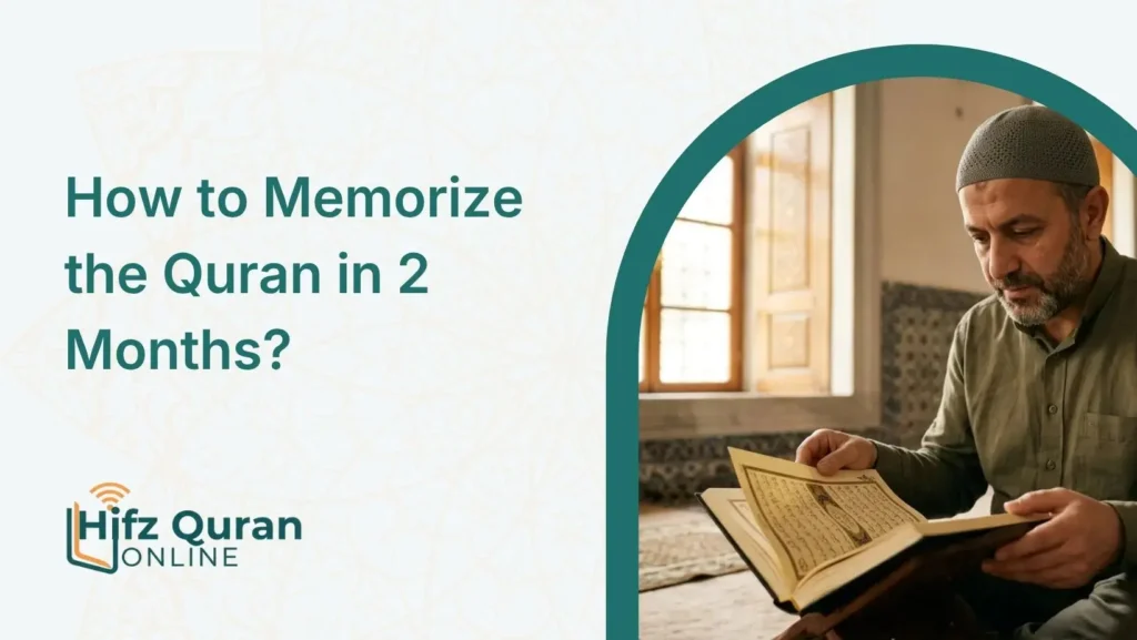 How to Memorize the Quran in 2 Months?