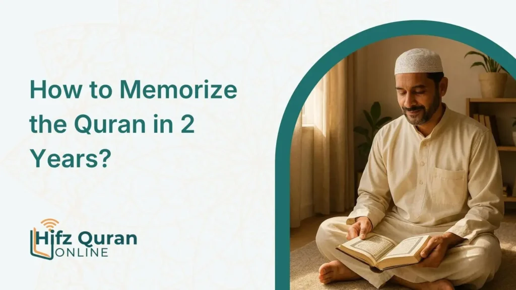How to Memorize the Quran in 2 Years?
