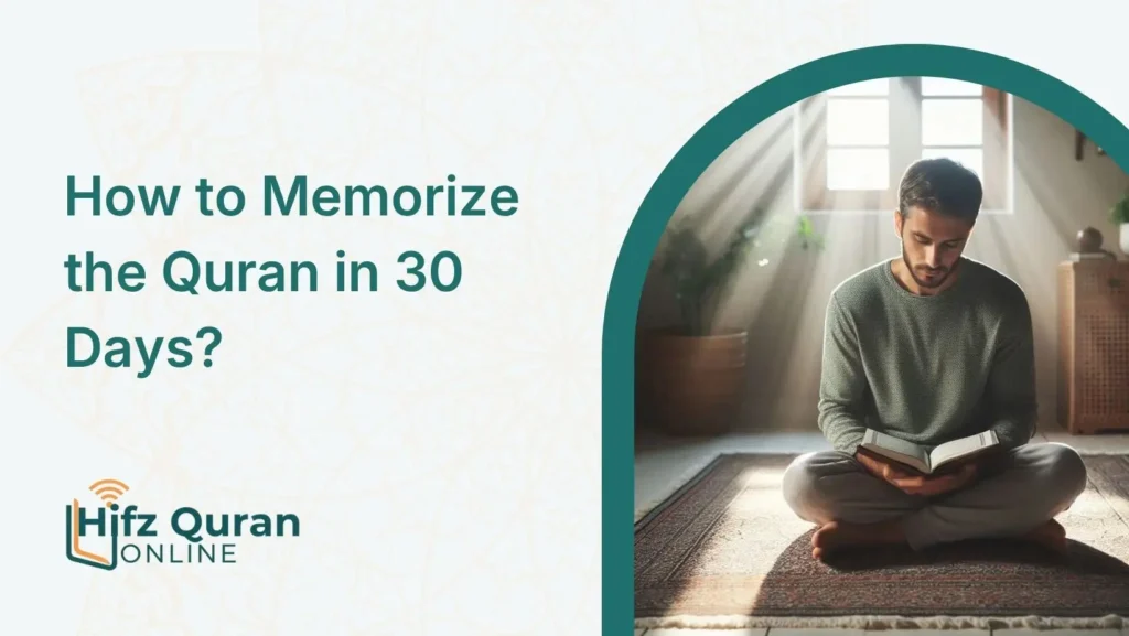 How to Memorize the Quran in 30 Days?