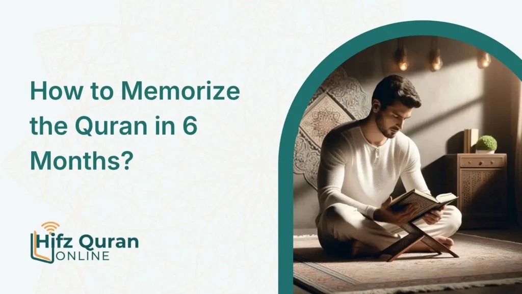How to Memorize the Quran in 6 Months? 