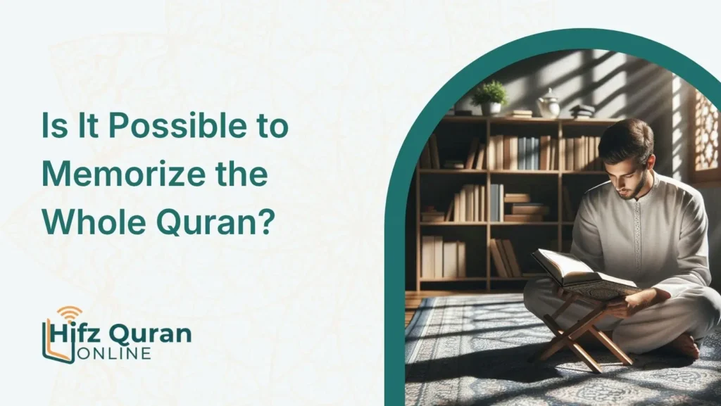 Is It Possible to Memorize the Whole Quran?