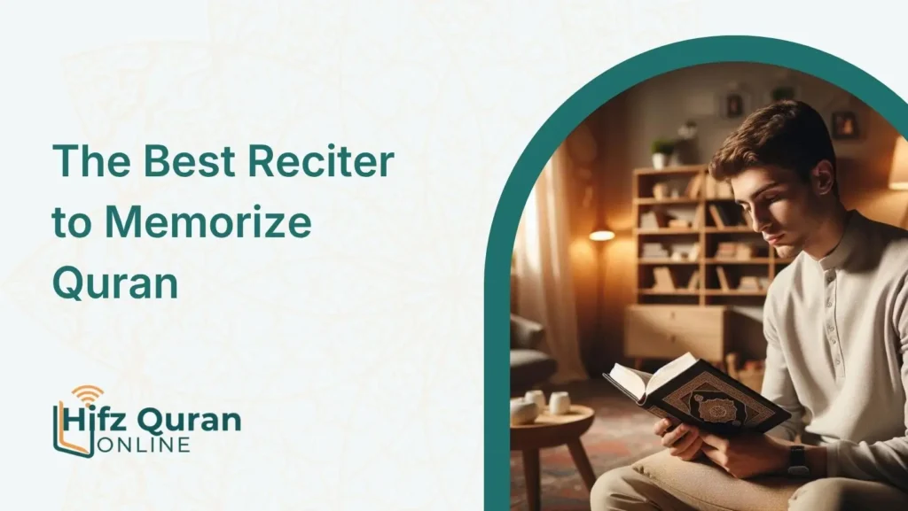 The Best Reciter to Memorize Quran