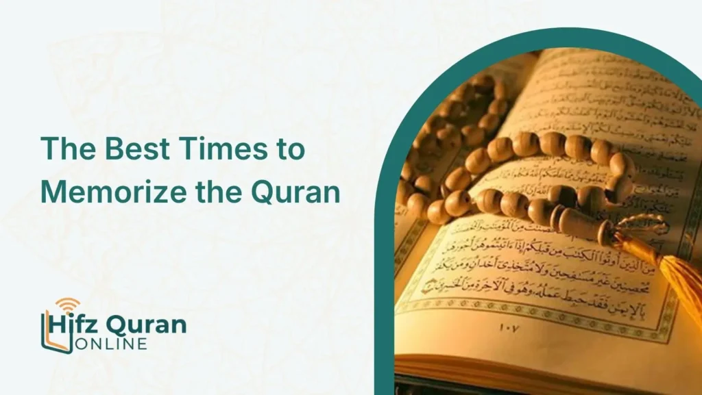 The Best Times to Memorize the Quran