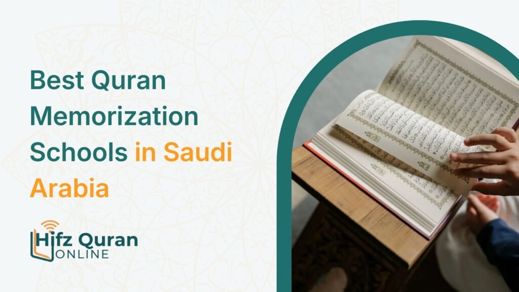 Best Quran Memorization Schools in Saudi Arabia