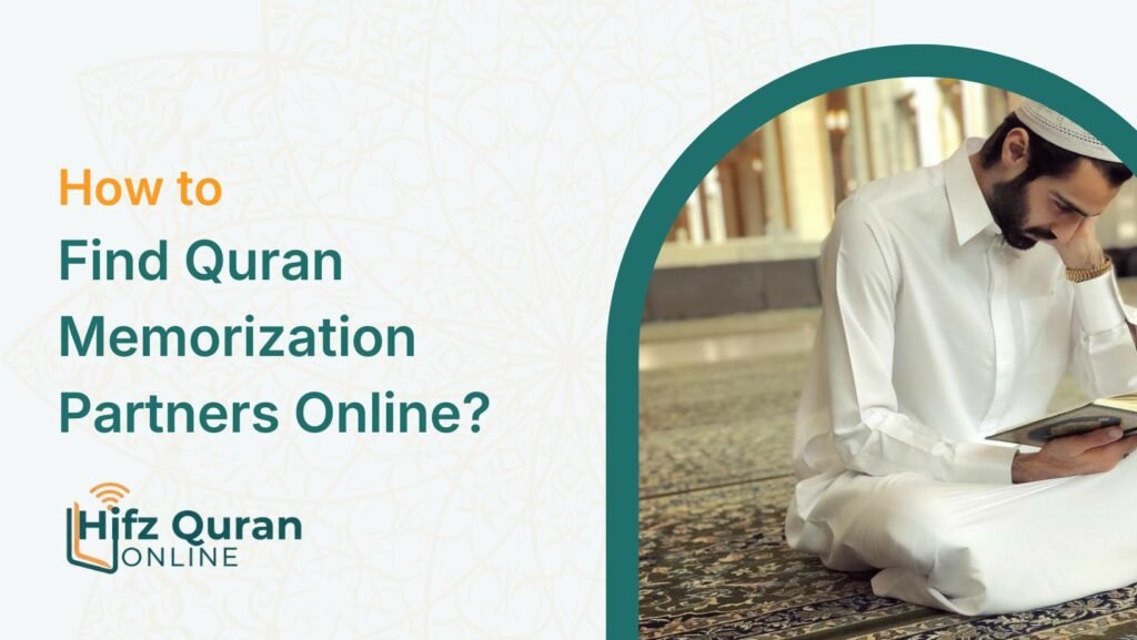 How to Find Quran Memorization Partners Online?