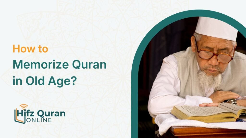 How to Memorize Quran in Old Age?