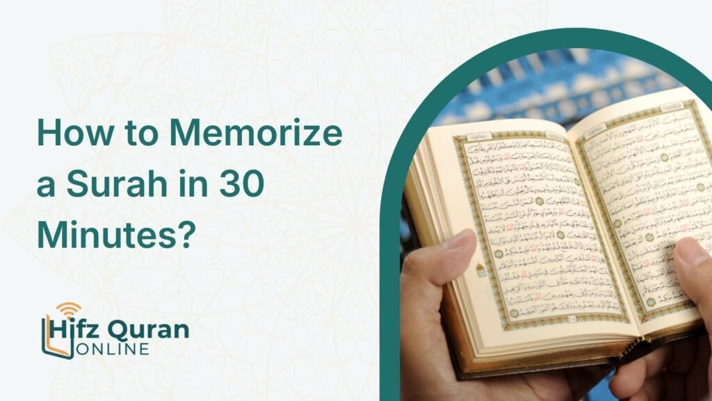 How to Memorize a Surah in 30 Minutes?