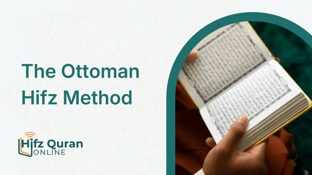 The Ottoman Hifz Method – How It Works, Who It’s For, and Why It Matters