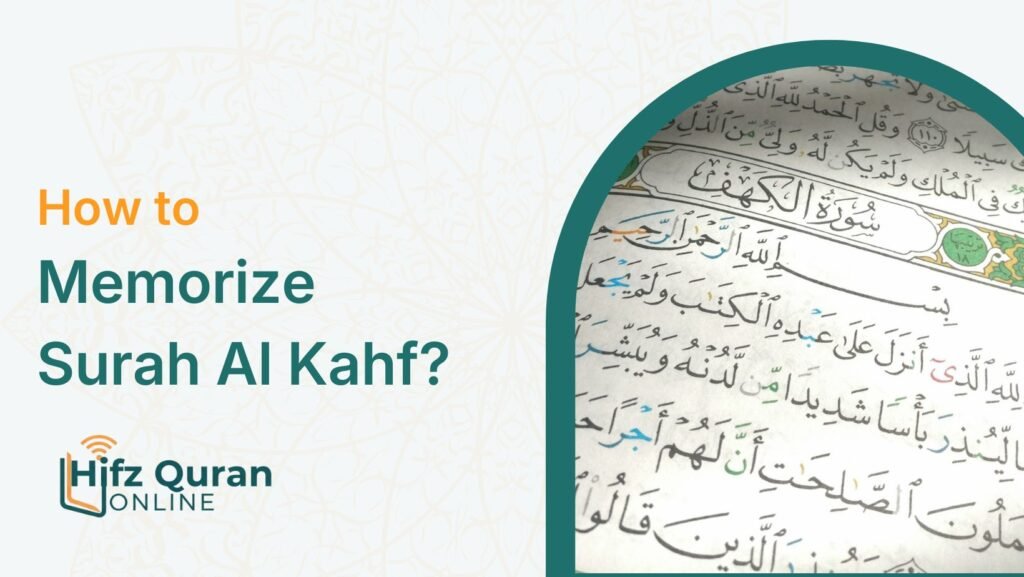 How to Memorize Surah Al Kahf? – A Practical Step-by-Step Hifz Guide