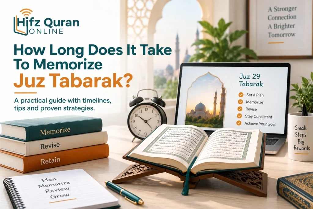 How Long Does It Take To Memorize Juz Tabarak?