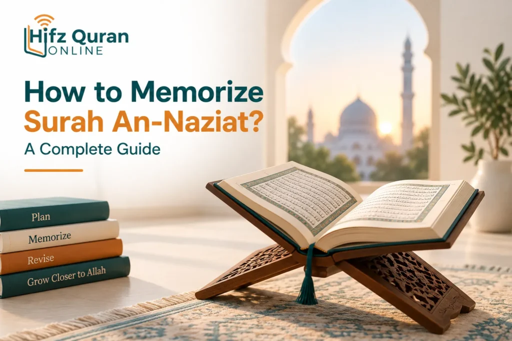 How to Memorize Surah An-Naziat? A Complete Guide