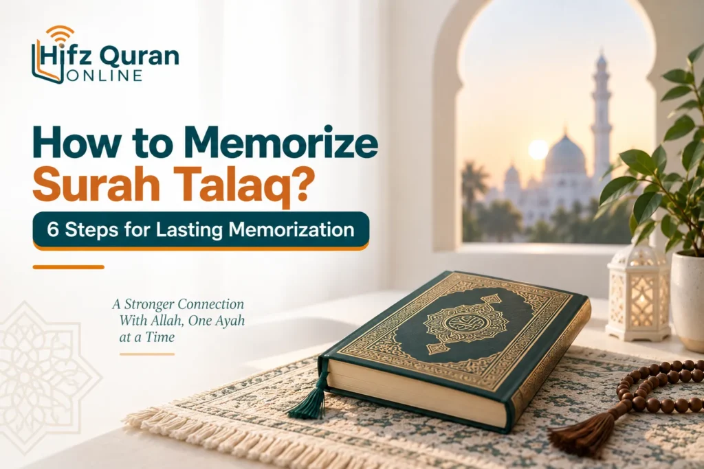 How to Memorize Surah Talaq? 6 Steps for Lasting Memorization 