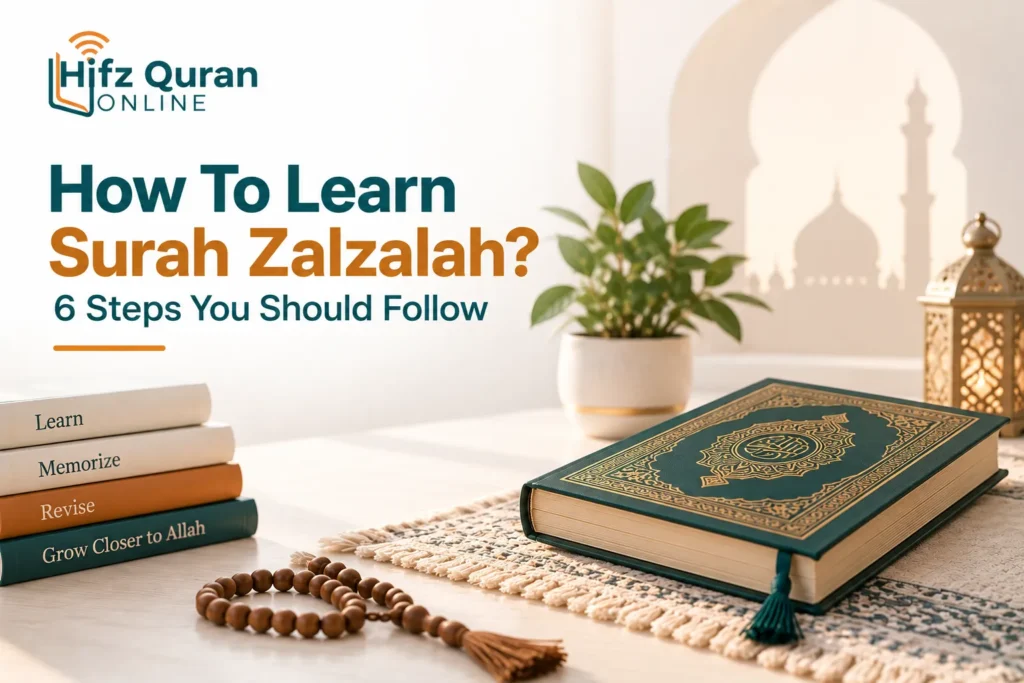 How To Learn Surah Zalzalah? 6 Steps You Should Follow